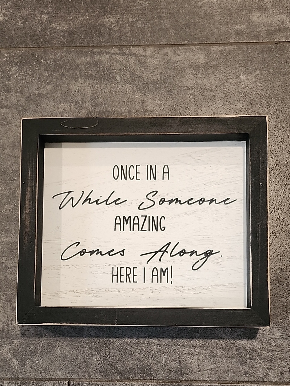 Black Framed 'Once in a While Someone Amazing Comes Along' Wall Sign